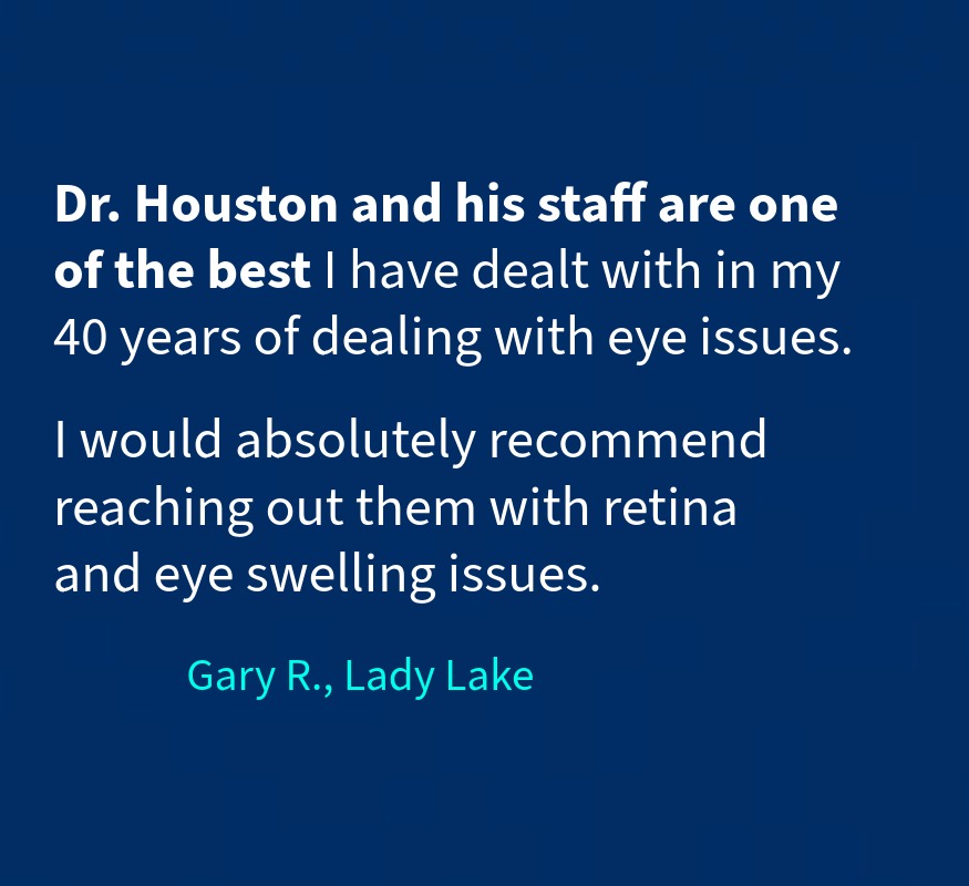 testimonial, dr houston, lady lake retina doctor, patient testimonial, florida retina eye doctor
